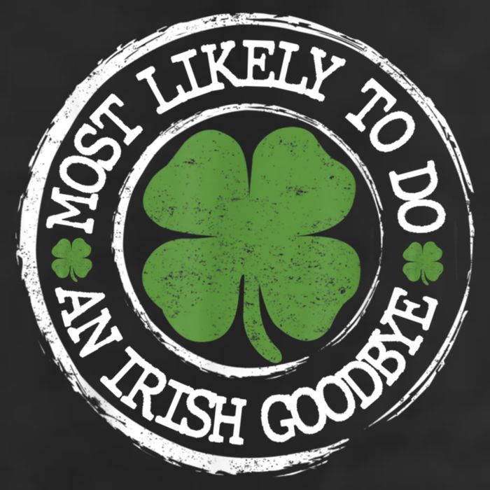 Most Likely To Do An Irish Goodbye Funny St Patricks Day Cool Comfort Performance Bucket Hat