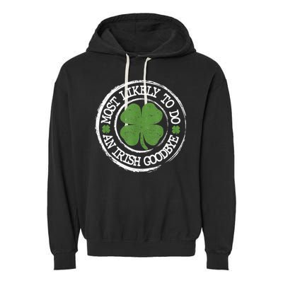 Most Likely To Do An Irish Goodbye Funny St Patricks Day Garment-Dyed Fleece Hoodie