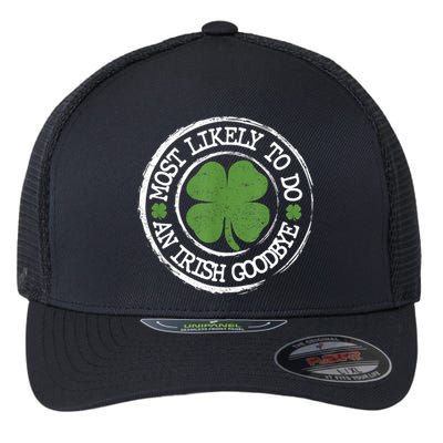 Most Likely To Do An Irish Goodbye Funny St Patricks Day Flexfit Unipanel Trucker Cap