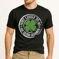Most Likely To Do An Irish Goodbye Funny St Patricks Day Performance Shirt