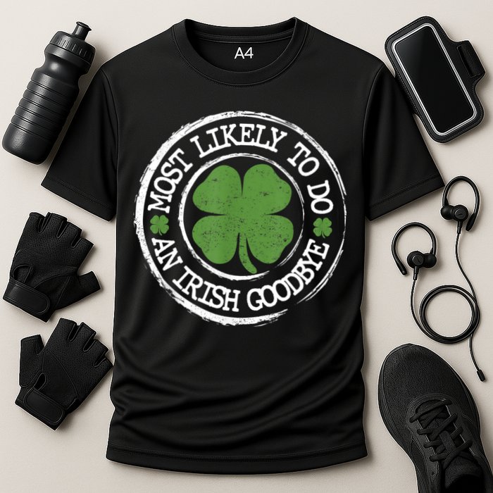 Most Likely To Do An Irish Goodbye Funny St Patricks Day Performance Shirt