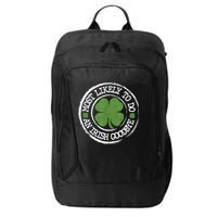 Most Likely To Do An Irish Goodbye Funny St Patricks Day City Backpack