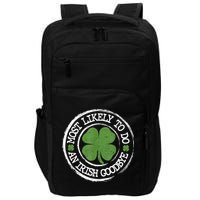 Most Likely To Do An Irish Goodbye Funny St Patricks Day Impact Tech Backpack