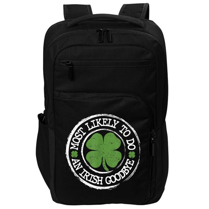 Most Likely To Do An Irish Goodbye Funny St Patricks Day Impact Tech Backpack