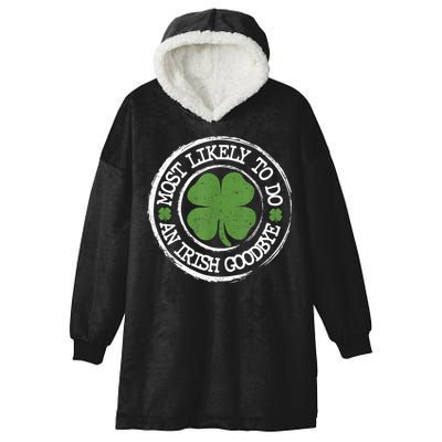 Most Likely To Do An Irish Goodbye Funny St Patricks Day Hooded Wearable Blanket