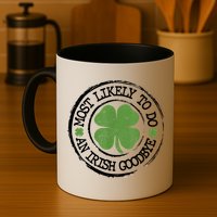 Most Likely To Do An Irish Goodbye Funny St Patricks Day Mug
