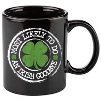 Most Likely To Do An Irish Goodbye Funny St Patricks Day 11oz C Handle Ceramic Mug