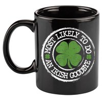 Most Likely To Do An Irish Goodbye Funny St Patricks Day 11oz C Handle Ceramic Mug