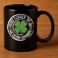 Most Likely To Do An Irish Goodbye Funny St Patricks Day 11oz C Handle Ceramic Mug