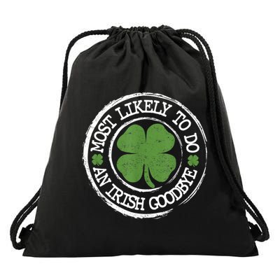 Most Likely To Do An Irish Goodbye Funny St Patricks Day Drawstring Bag