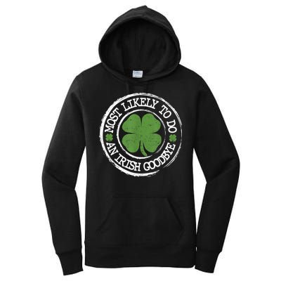 Most Likely To Do An Irish Goodbye Funny St Patricks Day Women's Pullover Hoodie