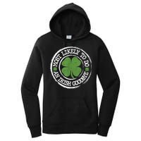 Most Likely To Do An Irish Goodbye Funny St Patricks Day Women's Pullover Hoodie