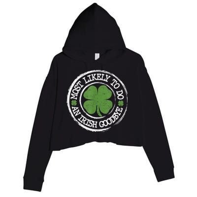 Most Likely To Do An Irish Goodbye Funny St Patricks Day Crop Fleece Hoodie