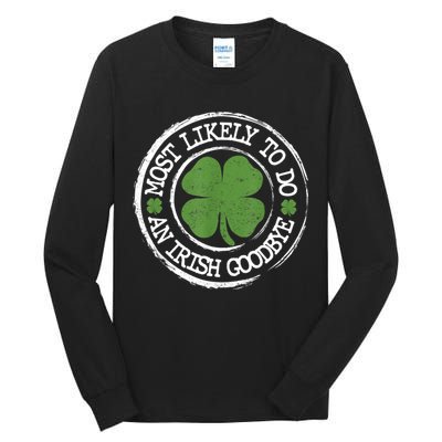 Most Likely To Do An Irish Goodbye Funny St Patricks Day Tall Long Sleeve T-Shirt