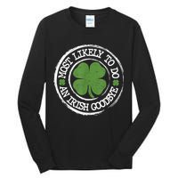 Most Likely To Do An Irish Goodbye Funny St Patricks Day Tall Long Sleeve T-Shirt