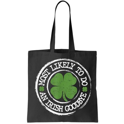 Most Likely To Do An Irish Goodbye Funny St Patricks Day Bag