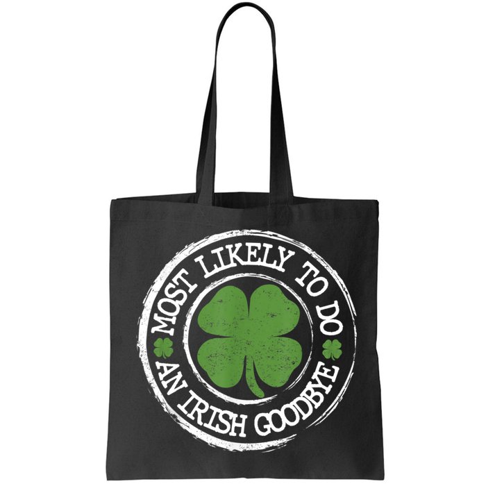 Most Likely To Do An Irish Goodbye Funny St Patricks Day Bag