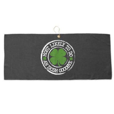 Most Likely To Do An Irish Goodbye Funny St Patricks Day Large Microfiber Waffle Golf Towel