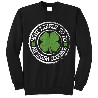 Most Likely To Do An Irish Goodbye Funny St Patricks Day Tall Sweatshirt