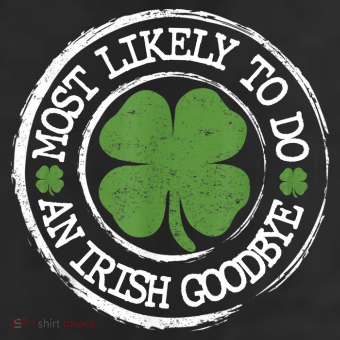 Most Likely To Do An Irish Goodbye Funny St Patricks Day 25L Jumbo Tote