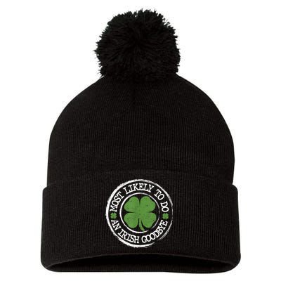 Most Likely To Do An Irish Goodbye Funny St Patricks Day Pom Pom 12in Knit Beanie