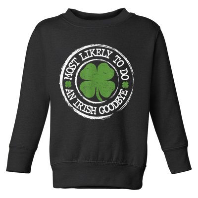 Most Likely To Do An Irish Goodbye Funny St Patricks Day Toddler Sweatshirt