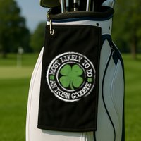 Most Likely To Do An Irish Goodbye Funny St Patricks Day Golf Towel