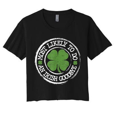 Most Likely To Do An Irish Goodbye Funny St Patricks Day Crop Top