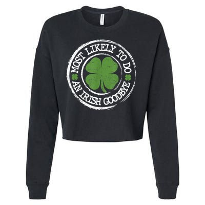Most Likely To Do An Irish Goodbye Funny St Patricks Day Cropped Pullover Crew