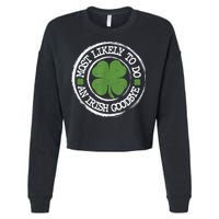 Most Likely To Do An Irish Goodbye Funny St Patricks Day Cropped Pullover Crew