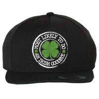 Most Likely To Do An Irish Goodbye Funny St Patricks Day Wool Snapback Cap