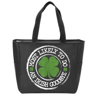 Most Likely To Do An Irish Goodbye Funny St Patricks Day Zip Tote Bag