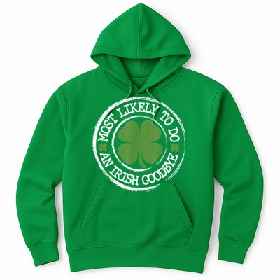 Most Likely To Do An Irish Goodbye Funny St Patricks Day Hoodie