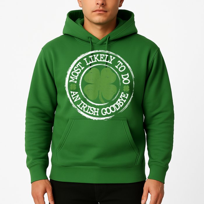 Most Likely To Do An Irish Goodbye Funny St Patricks Day Hoodie