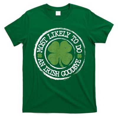 Most Likely To Do An Irish Goodbye Funny St Patricks Day T-Shirt