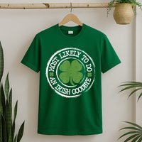Most Likely To Do An Irish Goodbye Funny St Patricks Day T-Shirt
