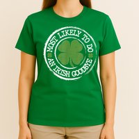 Most Likely To Do An Irish Goodbye Funny St Patricks Day T-Shirt