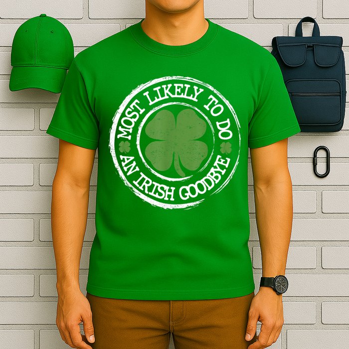 Most Likely To Do An Irish Goodbye Funny St Patricks Day T-Shirt
