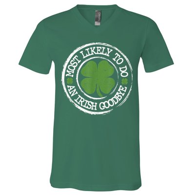 Most Likely To Do An Irish Goodbye Funny St Patricks Day V-Neck T-Shirt