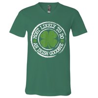 Most Likely To Do An Irish Goodbye Funny St Patricks Day V-Neck T-Shirt
