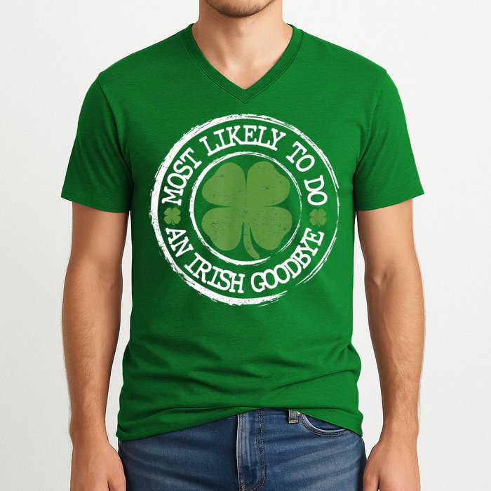Most Likely To Do An Irish Goodbye Funny St Patricks Day V-Neck T-Shirt