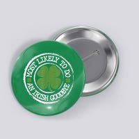 Most Likely To Do An Irish Goodbye Funny St Patricks Day Button