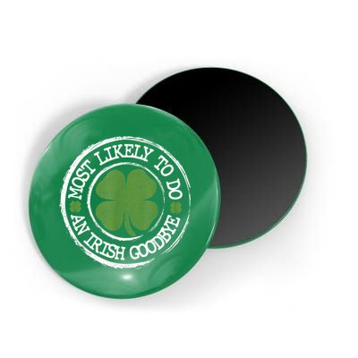 Most Likely To Do An Irish Goodbye Funny St Patricks Day Magnet
