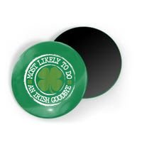 Most Likely To Do An Irish Goodbye Funny St Patricks Day Magnet
