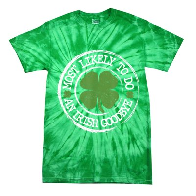 Most Likely To Do An Irish Goodbye Funny St Patricks Day Tie-Dye T-Shirt