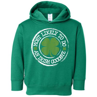 Most Likely To Do An Irish Goodbye Funny St Patricks Day Toddler Hoodie
