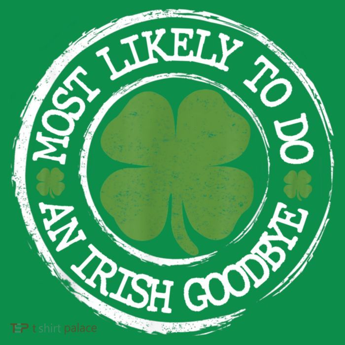 Most Likely To Do An Irish Goodbye Funny St Patricks Day Toddler Hoodie