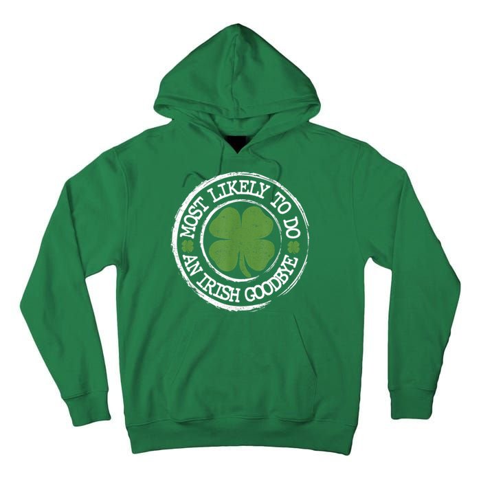 Most Likely To Do An Irish Goodbye Funny St Patricks Day Tall Hoodie