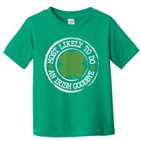 Most Likely To Do An Irish Goodbye Funny St Patricks Day Toddler T-Shirt