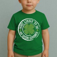 Most Likely To Do An Irish Goodbye Funny St Patricks Day Toddler T-Shirt